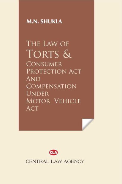 The Law of Torts alongwith Consumer Protection Act, 2019 & Compensation under the Motor Vehicles Act